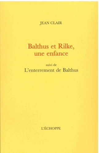 Balthus et Rilke, une enfance: suivi de : L'enterrement de Balthus von ECHOPPE